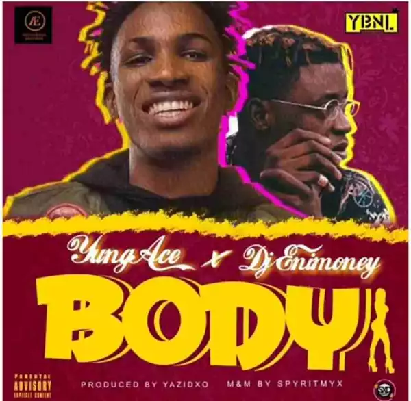 Dj Enimoney - Body ft Yung Ace